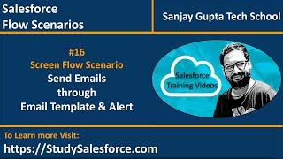 16 | Screen Flow Scenario - Send Email through Email Alert & Email Template | Learn Salesforce Flows