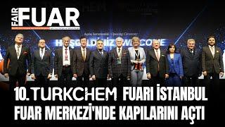 10. Turkchem Fuarı İstanbul Fuar Merkezi'nde kapılarını açtı