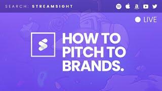 How to Pitch to Brands. | !streamsight