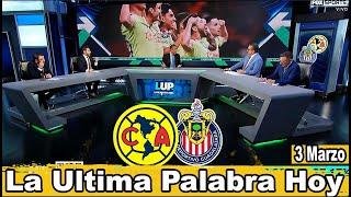 La Ultima Palabra SIN CORTES️¡Con la crisis de Chivas, ¿América tiene la obligación de humillarlo?!