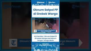 SHORT Kini Gantian! Oknum Satpol PP di Grebek Warga saat Mesum Dengan Tenaga Medis