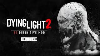 Dying Light 2: Stay Human vs Dying Light 2: E3 Definitive Mod - Demo