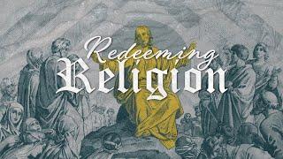 Religion Builds - Redeeming Religion (Wk 5)