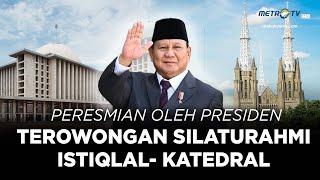 BREAKING NEWS - PRESIDEN PRABOWO SUBIANTO RESMIKAN 'TEROWONGAN SILATURAHIM' ISTIQLAL-KATEDRAL