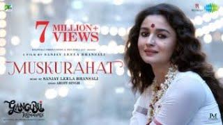 Gangubai Kathiawadi | Muskurahat | Sanjay Leela Bhansali | Alia Bhatt | Arijit Singh