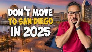 Don't Move to San Diego California in 2025 Until You Watch This Video