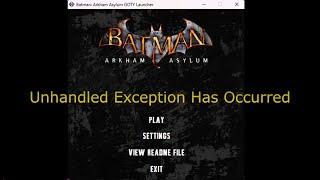 How to Fix "Unhandled Exception Has Occurred in your Application" DirectX  | Batman Arkham Asylum