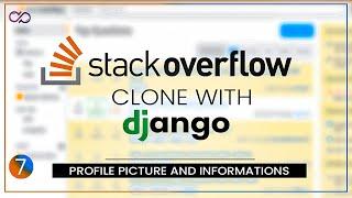 Uploading Profile Picture and Profile Information in Django | Stackoverflow Clone - Part 7