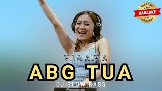 Vita Alvia - ABG Tua Karaoke | Dj Slow Bass
