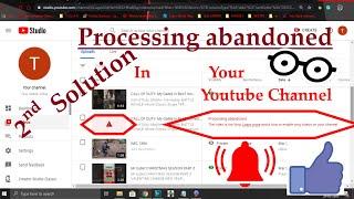 Processing abandoned The video could not be processed. Giving you very simple solution .