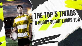 5 Things That Rugby Scouts Look For