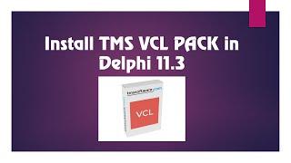 How Install TMS VCL PACK in Delphi 11.3