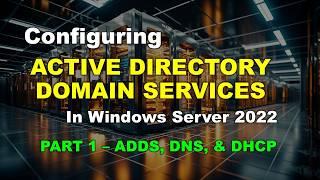 How to Install and Configure Active Directory, DNS, and DHCP on Windows Server 2022