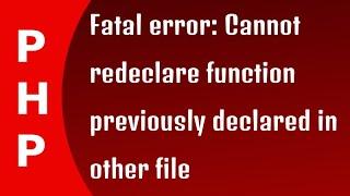 PHP: Fatal error: Cannot redeclare function previously declared in other file