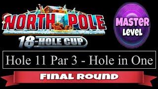 Golf Clash - North Pole 18 Hole Cup - Master - Hole 11, Hole in One - Final/Weekend Round!