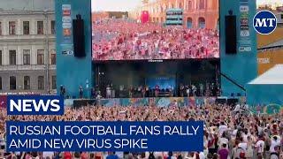 Russian Football Fans Rally Amid New Virus Spike | The Moscow Times