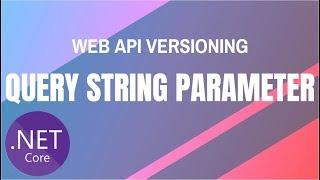 Web API Versioning in ASP.NET Core [Query String Parameter]