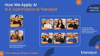 How We Apply AI in E-Commerce at Trendyol