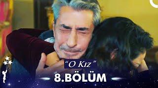 O Kız 8. Bölüm