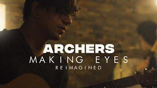 ARCHERS - Making Eyes (Reimagined) ft. Dakota Alvarez