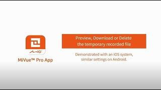 MiVue Pro app - Preview, Download or Delete the temporary recorded file