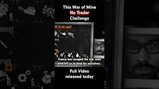 This War of Mine, but there's no trader #gaming #games #11bitstudios #challenge #thiswarofmine