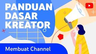 Panduan Dasar Kreator: Membuat dan Mengoptimalkan Channel