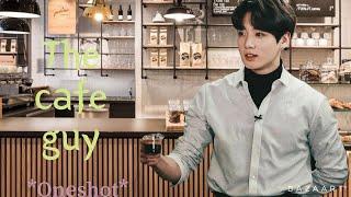 𝗧𝗵𝗲 𝗰𝗮𝗳𝗲 𝗴𝘂𝘆... jungkook ff ||oneshot||