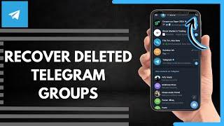 How To Recover Deleted Telegram Groups