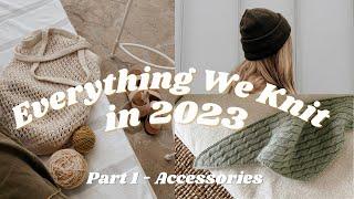 Everything We Knit in 2023 - Accessories (Part 1)