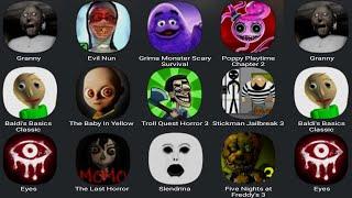 Granny,Evil Nun,Grimace Monster,Poppy Mobile 2,Baldis Basics,The Baby In Yellow,Troll Quest Horror 3