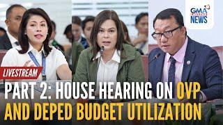 LIVE: VP Sara Duterte at the House hearing on OVP and DepEd...Part 2 | GMA Integrated News - Replay