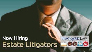 Grow Into An Estate & Trust Litigator | Hackard Law