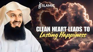 How a Clean Heart Leads To Lasting Happiness - Mufti Menk | Islamic Lectures