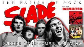 : The SLADE Series: Episode 3 - Alive! & Slayed? w/the Parish of Rock