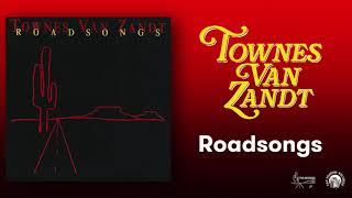 Townes Van Zandt - Roadsongs (Official Full Album Stream)