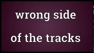 Wrong side of the tracks Meaning | Wordogram
