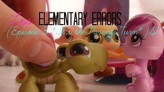 LPS Elementary Errors (Episode 3 *It's the Parents Turn*)S1