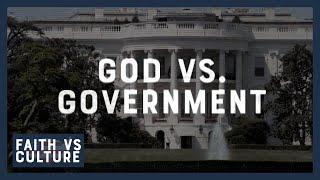 Faith vs. Culture - God vs. Government - February 14, 2022