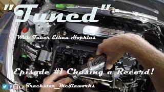 New Series "Tuned" with Tuner Ethan Hopkins - Ep:1 Chasing a Record