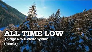 ALL TIME LOW - Thiago 675 X WellZ Sylaah | Remix