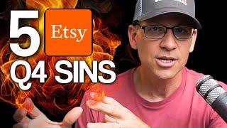 The 5 DEADLY SINS That Will Destroy Your Etsy Sales in Q4