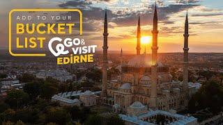 Add to Your Bucket List: Go&Visit – Edirne I Go Türkiye