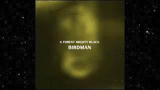 A FOREST MIGHTY BLACK - Birdman (Official Audio)