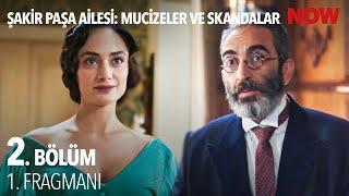 Şakir Paşa Ailesi: Mucizeler ve Skandallar 2. Bölüm 1. Fragmanı