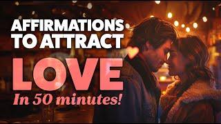 Attract Love and Improve Relationships: 50-Minute Powerful Love Affirmations