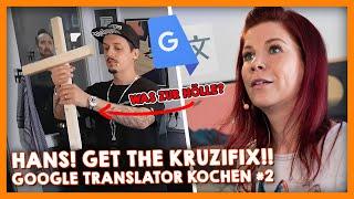 HANS, GET THE KRUZIFIX!! Google Translator Kochen! Mit @Tinkerleo