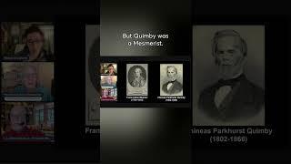 Who was Phineas Quimby?  https://www.youtube.com/watch?v=EUrYUmU41wE