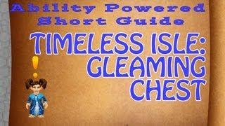 Gleaming Chest (Timeless Isle) - Short Guide (World of Warcraft)