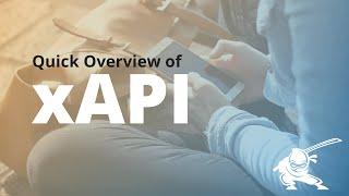 A High-Level Introduction to xAPI